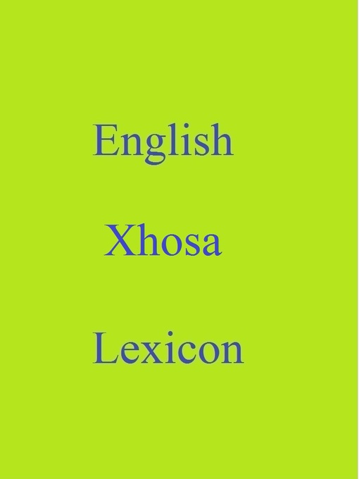 Title details for English Xhosa Lexicon by Robert Goh - Available